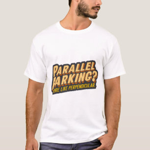Camiseta Estacionamento paralelo? Mais como perpendicular