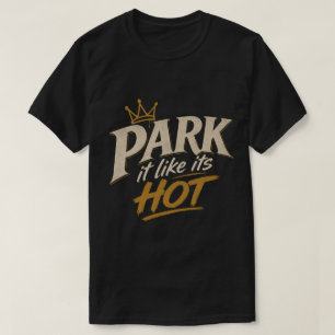 Camiseta Estacione Como Se Estivesse Quente