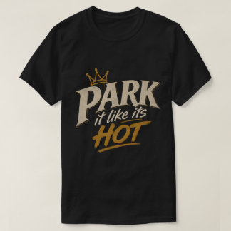 Camiseta Estacione Como Se Estivesse Quente