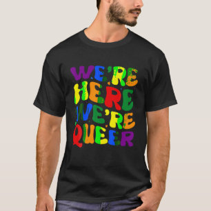 Camiseta Estamos aqui... somos "T-Shirt"