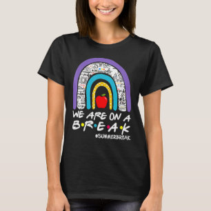 Camiseta Estamos em uma pausa de verão no último dia da esc