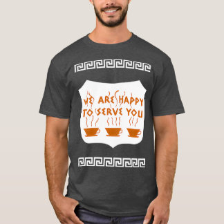 Camiseta Estamos Felizes Em Servir Você, Compro Café
