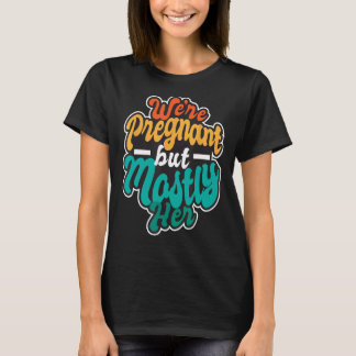 Camiseta Estamos Grávidos Mas Principalmente Ela - Anúncio