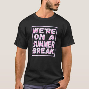 Camiseta Estamos numa pausa de verão no último dia de profe