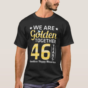 Camiseta Estamos Ouros Juntos 46 Anos Incontáveis Felizes