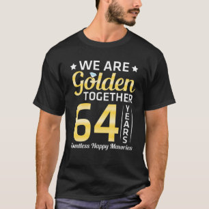Camiseta Estamos Ouros Juntos 64 Anos Incontáveis Felizes