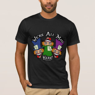 Camiseta Estamos todos loucos aqui!