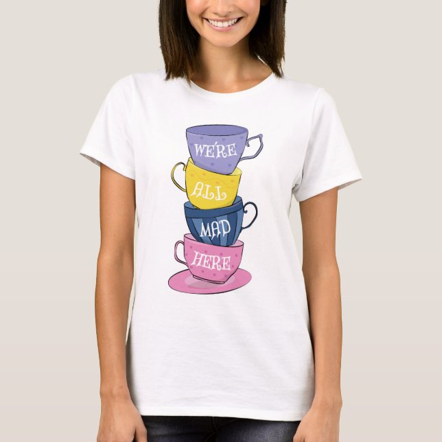 Camiseta Estamos todos loucos aqui - Copas do Tea Party (Frente)