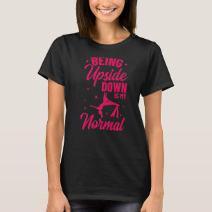 Camiseta Estar de cabeça para baixo é meu ginásio Acrobátic