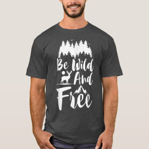 Camiseta Estar Selvagem E Livre Com Veado Da Floresta E Mon