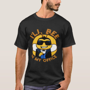 Camiseta Estarei Em Meu Escritório Ideias De Apicultor Ou M