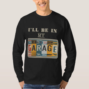 Camiseta Estarei Em Minha Garagem, Cara Mecânica De Carro,