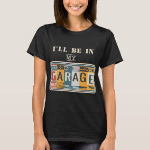 Camiseta Estarei Em Minha Garagem, Cara Mecânica De Carro,