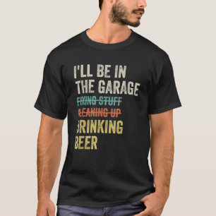 Camiseta Estarei Na Garagem Bebendo Cerveja Mecânico Carro