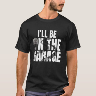 Camiseta Estarei Na Garagem Mecânico Legal Ajuste Do Motor