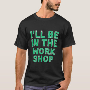 Camiseta Estarei Na Oficina De Marcenaria No Natal