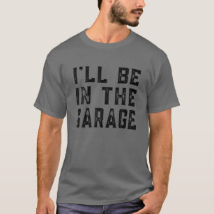 Camiseta Estarei No Carro De Garagem, Pais Mecânicos Engraç
