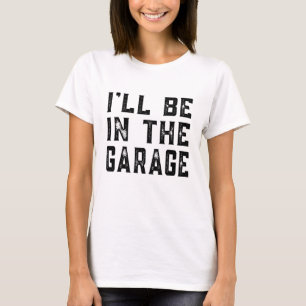 Camiseta Estarei No Carro De Garagem, Pais Mecânicos Engraç