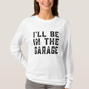 Camiseta Estarei No Carro De Garagem, Pais Mecânicos Engraç
