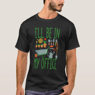 Camiseta Estarei No Meu Escritório Divertido Jardim Jardina