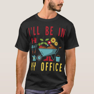 Camiseta Estarei No Meu Escritório - Engraçado Jardineiro J