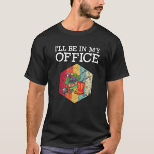Camiseta Estarei No Meu Escritório, Engraçados Gardeners