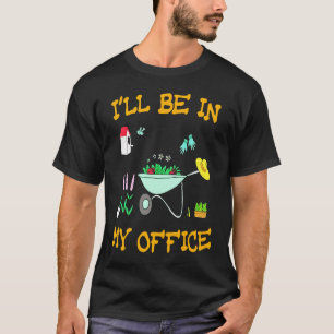 Camiseta Estarei No Meu Escritório Fazendo Jardinagem     J