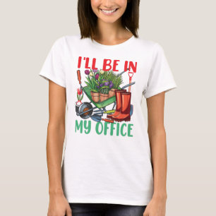 Camiseta Estarei No Meu Escritório Gardening