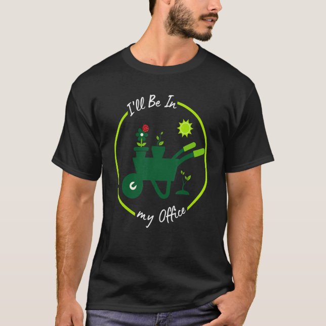 Camiseta Estarei no meu escritório Gardening Gardener Pun (Frente)