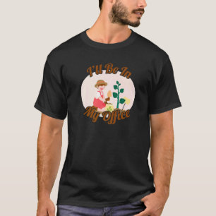 Camiseta Estarei no meu escritório, jardinagem legal 10