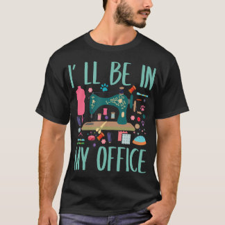 Camiseta Estarei No Meu Escritório Sala De Costura Quilting