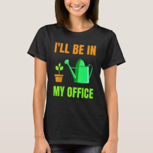 Camiseta Estarei No Meu Jardim De Escritório Fazendo Jardin