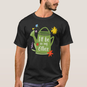 Camiseta Estarei No Meu Jardim De Escritório Fun Lojista Co