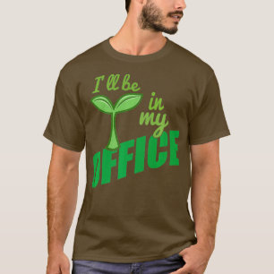 Camiseta Estarei no meu jardim de escritório ideal para jar