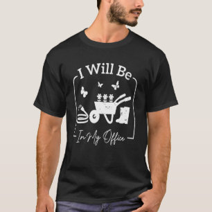 Camiseta Estarei No Meu Jardim De Escritório Jardinagem Afl