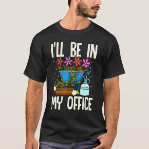 Camiseta Estarei No Meu Jardim De Escritório Jardineiro Jar