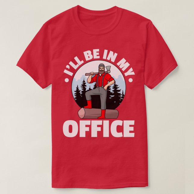 Camiseta Estarei No Meu Logger Do Office Lumberjack (Frente do Design)