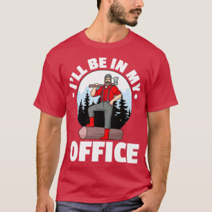 Camiseta Estarei No Meu Logger Do Office Lumberjack