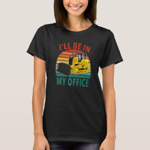 Camiseta Estarei no meu operador de Bulldozer.