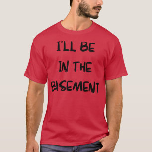 Camiseta Estarei no porão