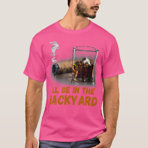 Camiseta Estarei No Quintal Cigarros Engraçados E Bourbon L