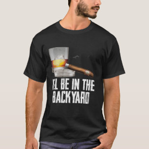 Camiseta Estarei No Quintal Do Charuto E Do Burbon Whiskey