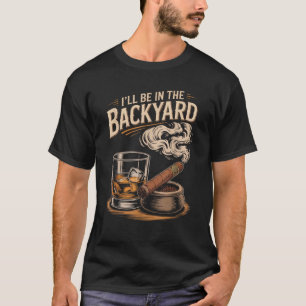 Camiseta Estarei No Quintal Engraçado Charuto E Bourbon Lo