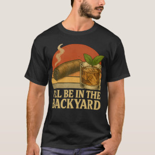 Camiseta Estarei No Quintal Engraçado Charuto E Uísque