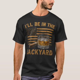 Camiseta Estarei No Quintal Humorístico Amante de Bourbon e