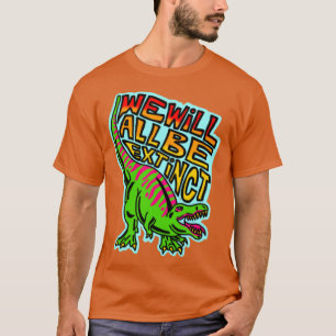 Camiseta estaremos todos extintos