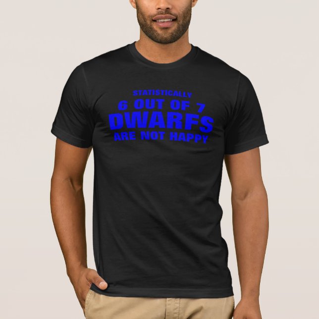 Camiseta estatìstica 6 de 7 anões não estão felizes (Frente)