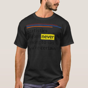 Camiseta Estatísticas significa nunca ter que dizer que vo