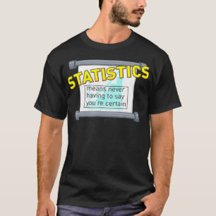 Camiseta Estatísticas significa nunca ter que dizer que vo