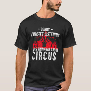 Camiseta Estava Pensando Em Circus Dizendo Circo
